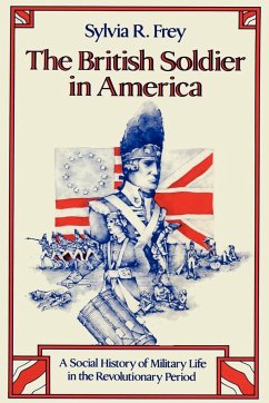 The British Soldier in America - Frey, Sylvia R.