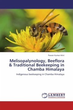 Melisopalynology, Beeflora & Traditional Beekeeping in Chamba Himalaya - Attri, Pawan Kumar