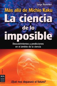 La Ciencia de Lo Imposible: Más Allá de Michio Kaku - Blaschke, Jorge