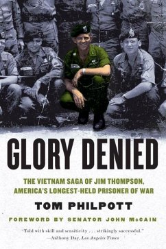 Glory Denied: The Vietnam Saga of Jim Thompson, America's Longest-Held Prisoner of War - Philpott, Tom