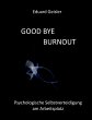 GOOD BYE BURNOUT - Bild 1