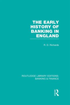 The Early History of Banking in England (Rle Banking & Finance) - Richards, Richard