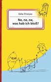 Ne, ne, ne, was hab ich bloß?