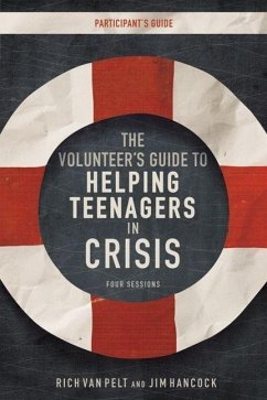 The Volunteer's Guide to Helping Teenagers in Crisis - Pelt, Rich Van; Hancock, Jim