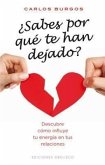 Sabes Por Que Te Han Dejado?: Descubre Como Influye Tu Energia en Tus Relaciones = Do You Know Why They Have Left?