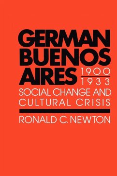 German Buenos Aires, 1900-1933 - Newton, Ronald C.