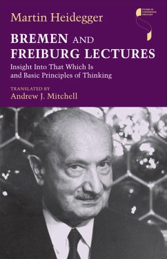 Bremen and Freiburg Lectures - Heidegger, Martin