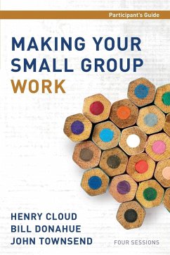 Making Your Small Group Work Participant's Guide - Cloud, Henry; Donahue, Bill; Townsend, John