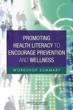 Promoting Health Literacy to Encourage Prevention and Wellness - Institute Of Medicine; Board on Population Health and Public Health Practice; Roundtable on Health Literacy