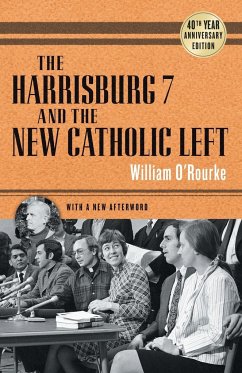 Harrisburg 7 and the New Catholic Left - O'Rourke, William