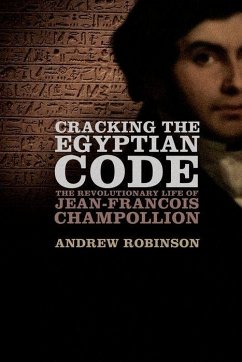 Cracking the Egyptian Code - Robinson, Andrew