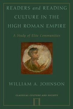 Readers and Reading Culture in the High Roman Empire - Johnson, William A