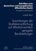 Auswirkungen der Straftatverwirklichung auf öffentlich-rechtlich geregelte Berufsstellungen