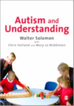 Autism and Understanding - Solomon, Walter; Holland, Chris; Middleton, Mary Jo