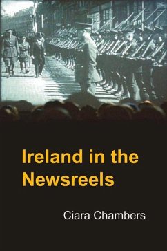 Ireland in the Newsreels - Chambers, Ciara