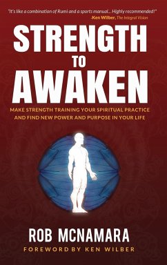 Strength to Awaken, Make Strength Training Your Spiritual Practice and Find New Power and Purpose in Your Life - McNamara, Robert Lundin