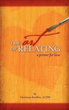 The Art of Relating: A Primer for Love - Kniffen Lcsw, Christine