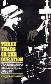 Three Years or the Duration: The Memoirs of a Munition Worker 1914-1918