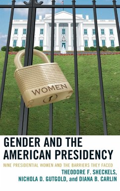 Gender and the American Presidency - Sheckels, Theodore F.; Gutgold, Nichola D.; Carlin, Diana B.