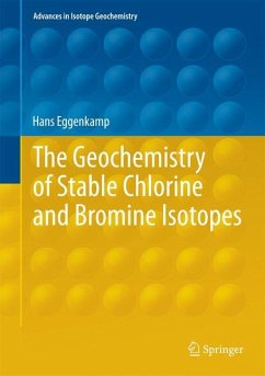 The Geochemistry of Stable Chlorine and Bromine Isotopes - Eggenkamp, Hans