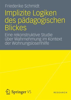 Implizite Logiken des pädagogischen Blickes - Schmidt, Friederike