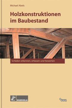 Holzkonstruktionen im Baubestand - Abels, Michael