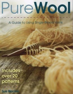 Pure Wool: A Guide to Using Single-Breed Yarns - Blacker, Susan