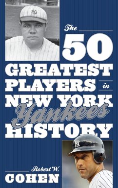 The 50 Greatest Players in New York Yankees History - Cohen, Robert W