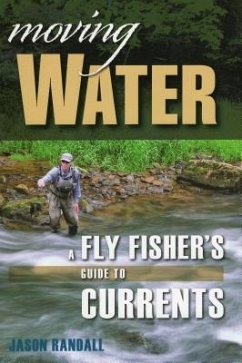 Moving Water: A Fly Fisher's Guide to Currents - Randall, Jason