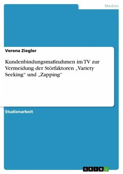 Kundenbindungsmaßnahmen im TV zur Vermeidung der Störfaktoren ¿Variety Seeking¿ und ¿Zapping¿