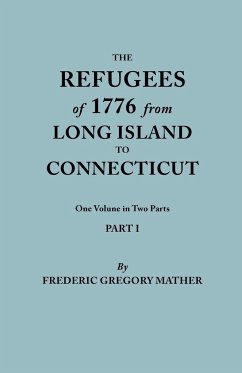 Refugees of 1776 from Long Island to Connecticut. One Volume in Two Parts. Part I
