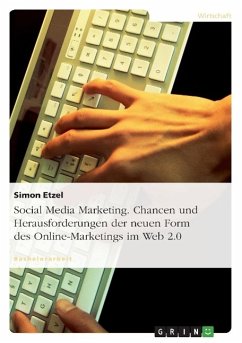 Social Media Marketing. Chancen und Herausforderungen der neuen Form des Online-Marketings im Web 2.0 - Etzel, Simon
