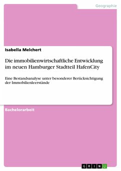 Die immobilienwirtschaftliche Entwicklung im neuen Hamburger Stadtteil HafenCity - Melchert, Isabella