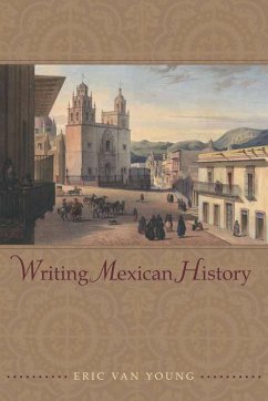 Writing Mexican History - Young, Eric van