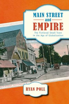 Main Street and Empire: The Fictional Small Town in the Age of Globalization - Poll, Ryan