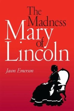 The Madness of Mary Lincoln - Emerson, Jason