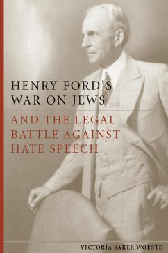 Henry Ford's War on Jews and the Legal Battle Against Hate Speech - Woeste, Victoria Saker