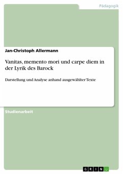 Vanitas, memento mori und carpe diem in der Lyrik des Barock - Allermann, Jan-Christoph