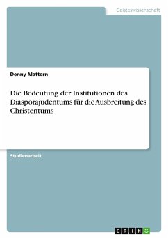 Die Bedeutung der Institutionen des Diasporajudentums für die Ausbreitung des Christentums