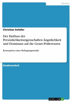 Der Einfluss der Persönlichkeitseigenschaften Ängstlichkeit und Dominanz auf die Genre-Präferenzen - Schäfer, Christian