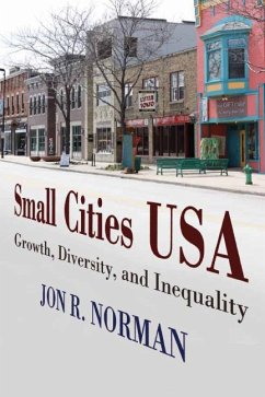 Small Cities USA: Growth, Diversity, and Inequality - Norman, Jon R.