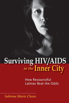 Surviving Hiv/AIDS in the Inner City: How Resourceful Latinas Beat the Odds - Chase, Sabrina