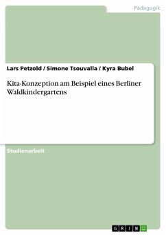Kita-Konzeption am Beispiel eines Berliner Waldkindergartens - Petzold, Lars; Tsouvalla, Simone; Bubel, Kyra