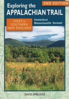 Exploring the Appalachian Trail: Hikes in Southern New England: Connecticut, Massachusetts, Vermont - Emblidge, David