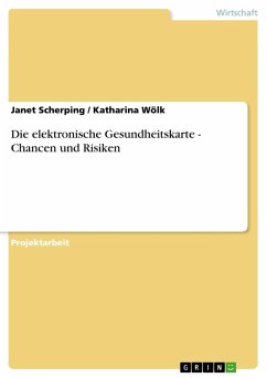 Die elektronische Gesundheitskarte - Chancen und Risiken - Scherping, Janet;Wölk, Katharina