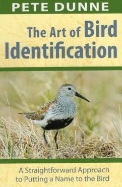 The Art of Bird Identification: A Straightforward Approach to Putting a Name to the Bird - Dunne, Pete