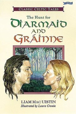 The Hunt for Diarmaid and Grainne: Classic Celtic Tales - Macuistin, Liam