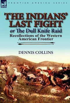 The Indians' Last Fight or The Dull Knife Raid - Collins, Dennis