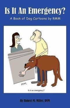 Is It an Emergency? a Book of Dog Cartoons by Rmm - Miller, Robert M.