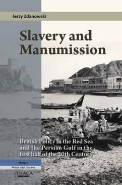 Slavery and Manumission: British Policy in the Red Sea and the Persian Gulf in the First Half of the 20th Century - Zdanowski, Jerzy